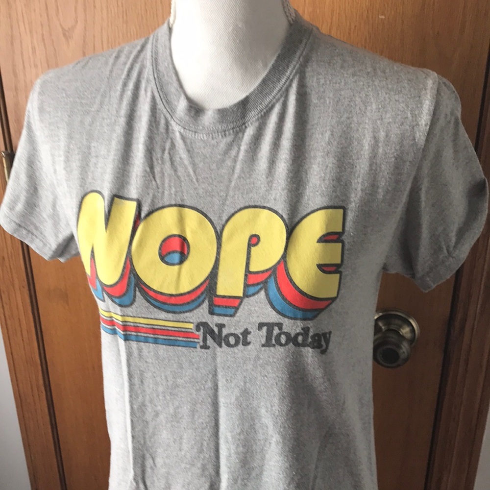 Nope not today T shirt